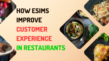 How eSIMs Improve Customer Experience in Restaurants
